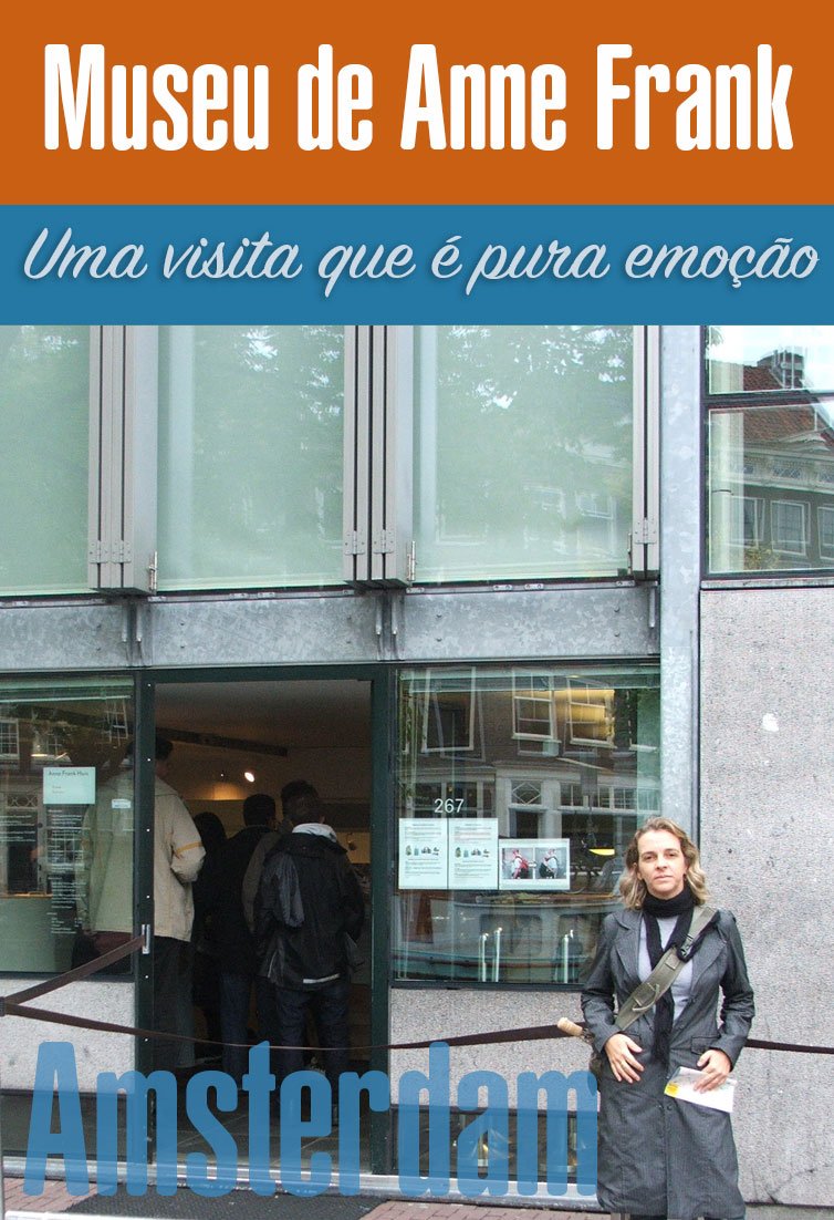 A visita ao Museu de Anne Frank em Amsterdam. Emoção pura.