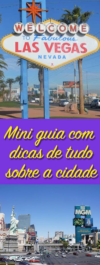 Mini guia de Las Vegas com dicas de onde ficar, onde comer, o que ver, shows e muito mais.
