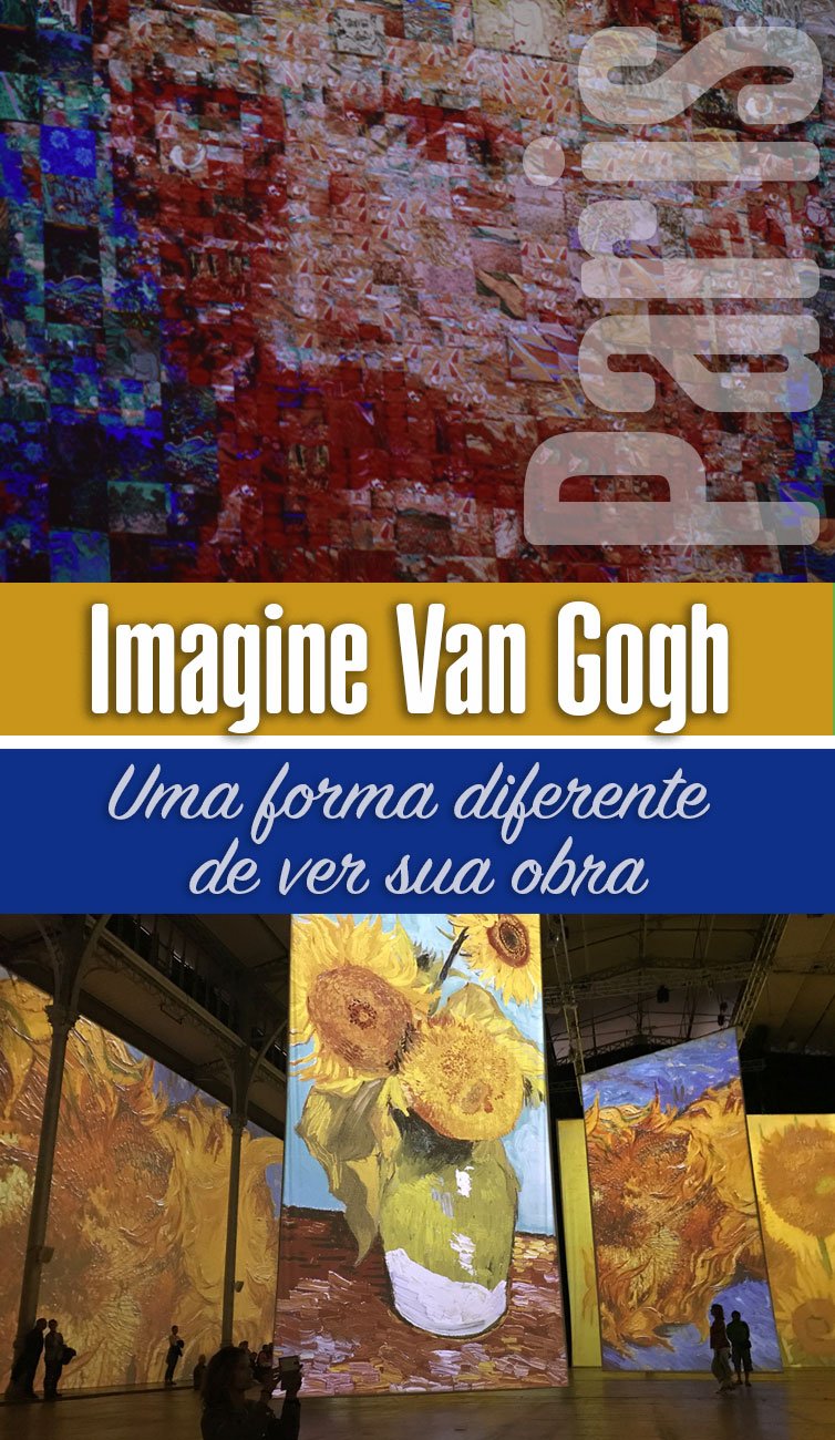 Exposição Imagine Van Gogh no Grande Halle de la Villette em Paris. Uma maneira muito diferente de ver e sentir a obra desse artista.