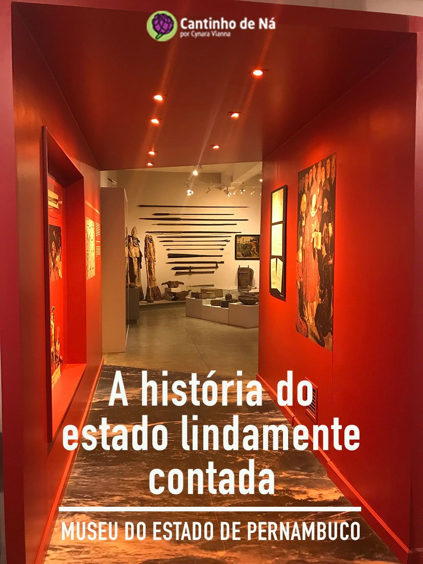 A história de Pernambuco contada no Museu do Estado